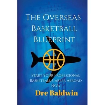 The Overseas Basketball Blueprint: A Guidebook on Starting and Furthering Your Professional Basketball Career Abroad for American-Born Players, Dre Baldwin (Author) The Overseas Basketball Blueprint: A Guidebook on Starting and Furthering Your Professional Basketball Career Abroad for American-Born Players, Dre Baldwin (Author)