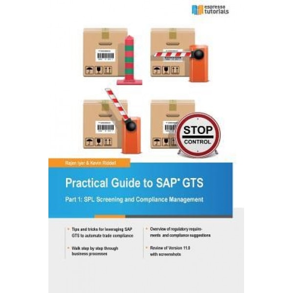 Practical Guide to SAP Gts: Part 1: Spl Screening and Compliance Management, Kevin Riddell (Author)