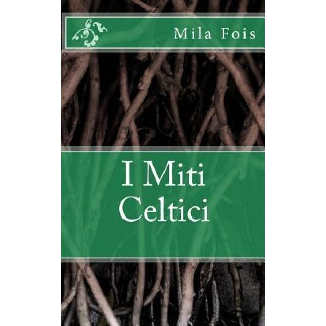 I Miti Celtici, Mila Fois (Author)