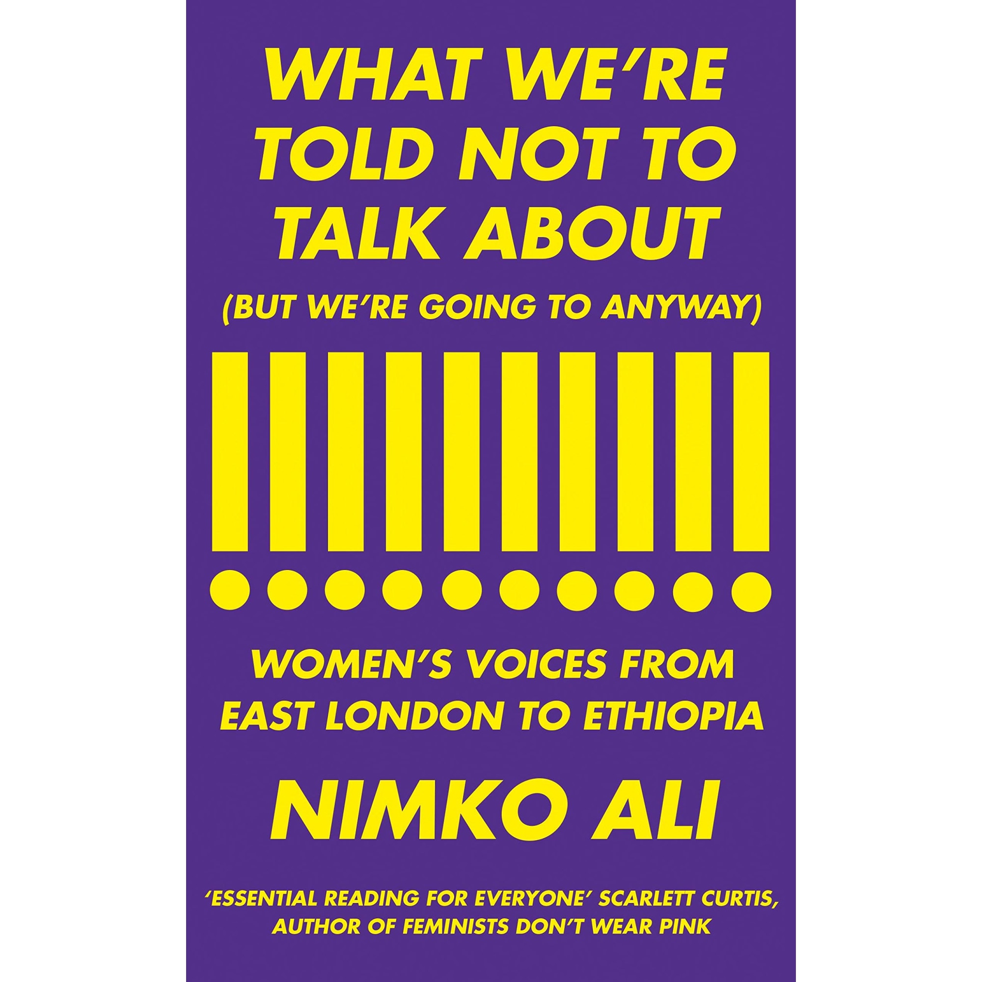 What We're Told Not to Talk About (But We're Going to Anyway) - Nimko Ali, ed 2019