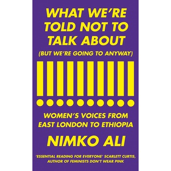 What We're Told Not to Talk About (But We're Going to Anyway) - Nimko Ali, ed 2019 What We're Told Not to Talk About (But We're Going to Anyway) - Nimko Ali, ed 2019