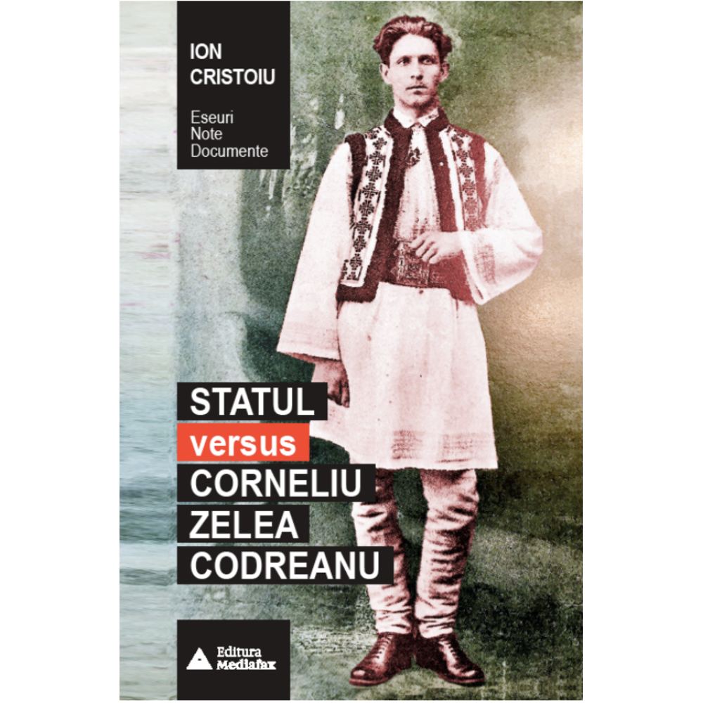 Statul versus Corneliu Zelea Codreanu - Ion Cristoiu