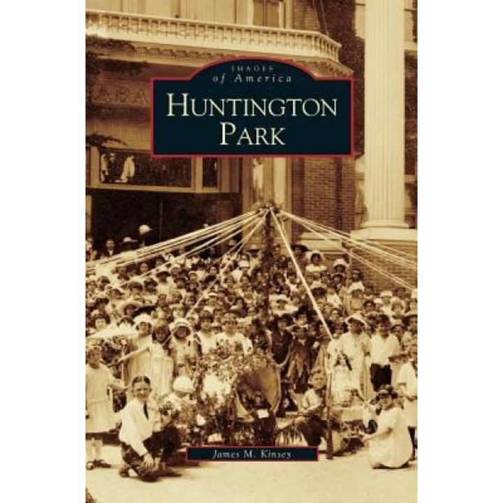 Huntington Park, James Kinsey (Author)