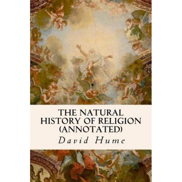 The Natural History of Religion (Annotated), David Hume (Author)