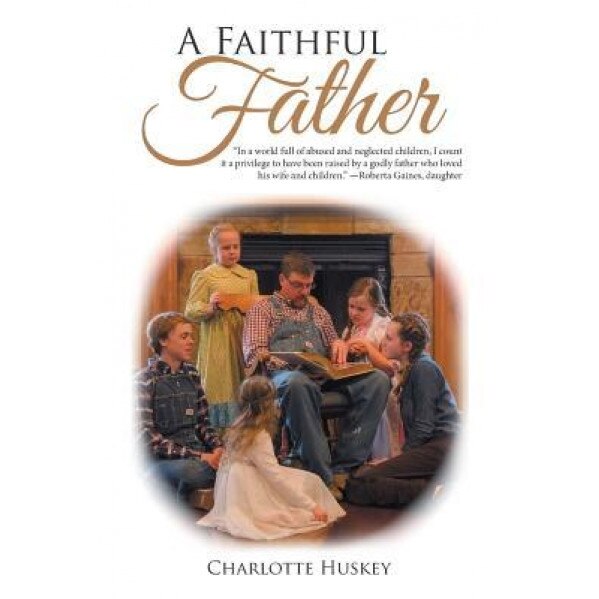 A Faithful Father, Charlotte Huskey (Author)