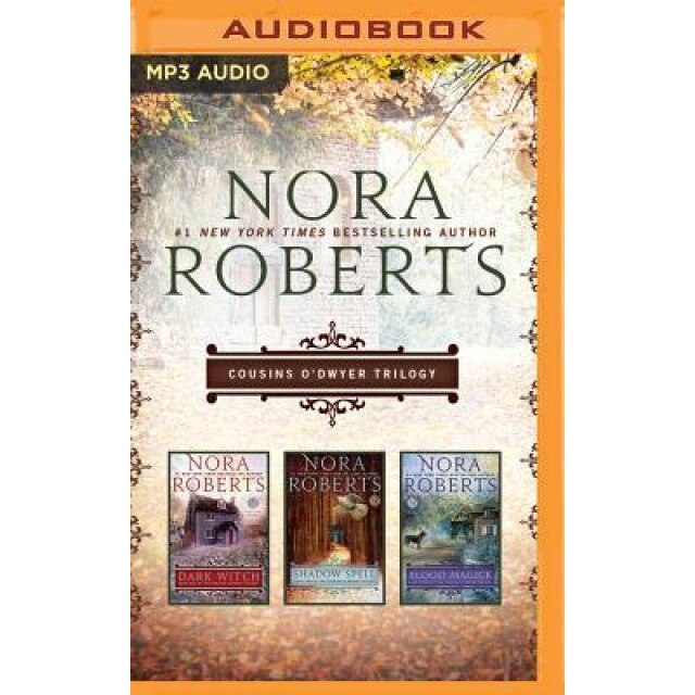 Nora Roberts: Cousins O'Dwyer Trilogy: Dark Witch, Shadow Spell, Blood Magick, Nora Roberts (Author)