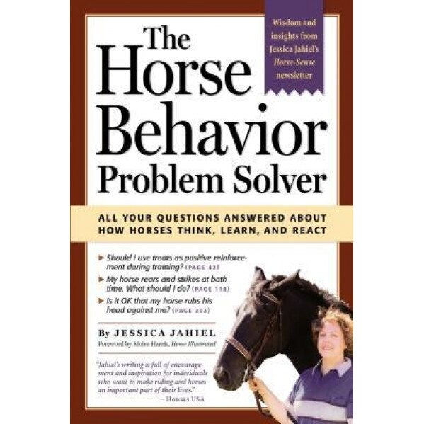 The Horse Behavior Problem Solver: All Your Questions Answered about How Horses Think, Learn, and React, Jessica Jahiel (Author)