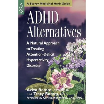 ADHD Alternatives: A Natural Approach to Treating Attention-Deficit Hyperactivity Disorder, Aviva Jill Romm (Author) ADHD Alternatives: A Natural Approach to Treating Attention-Deficit Hyperactivity Disorder, Aviva Jill Romm (Author)