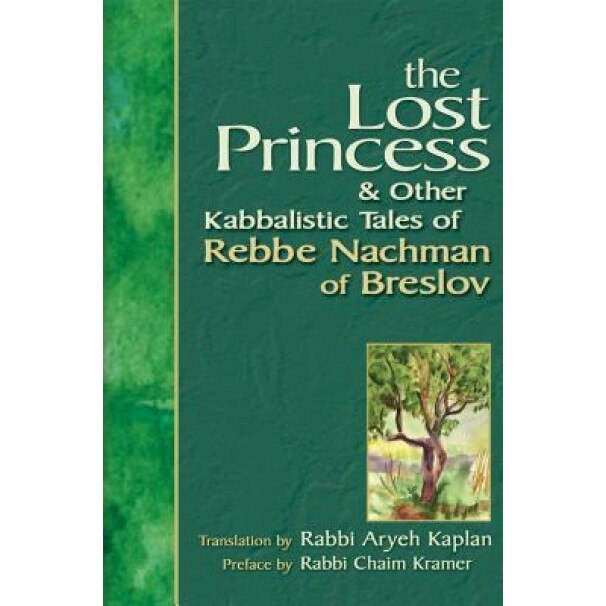 The Lost Princess & Other Kabbalistic Tales of Rebbe Nachman of Breslov, Nahman, Aryeh Kaplan