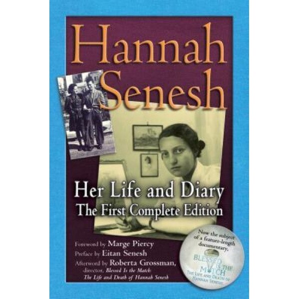 Hannah Senesh: Her Life and Diary, the First Complete Edition, Hannah Senesh