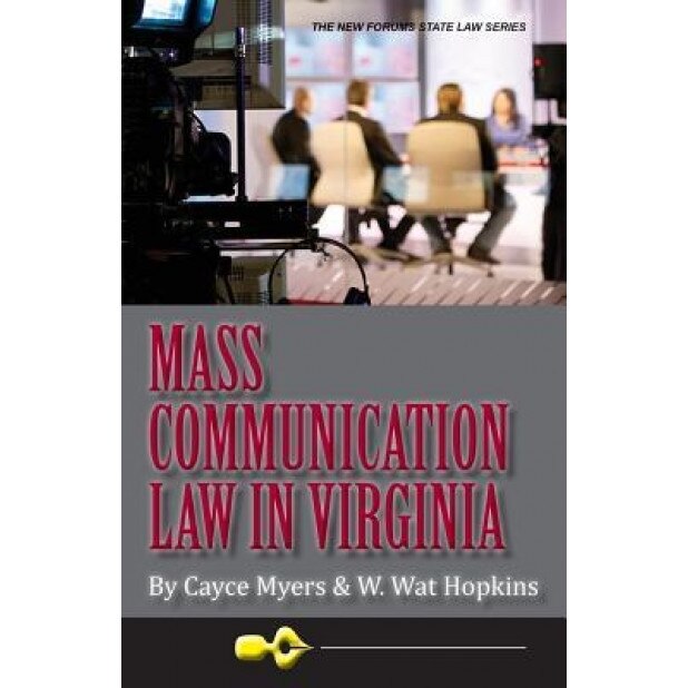 Mass Communication Law in Virginia, 4th Edition, Cayce Myers (Author)
