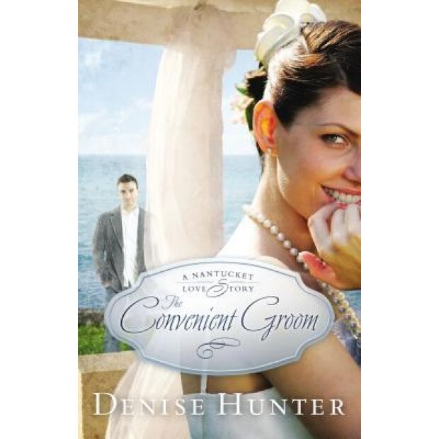 The Convenient Groom, Denise Hunter (Author)