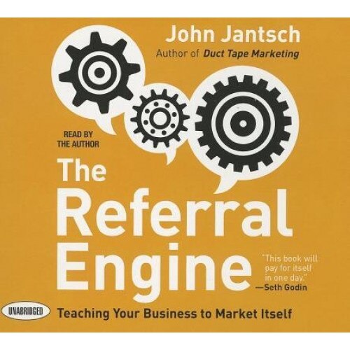 The Referral Engine: Teaching Your Business to Market Itself, John Jantsch (Author)