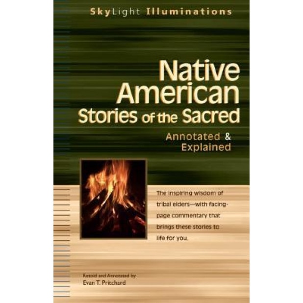 Native American Stories of the Sacred: Annotated & Explained, Evan T. Pritchard (Retold by)