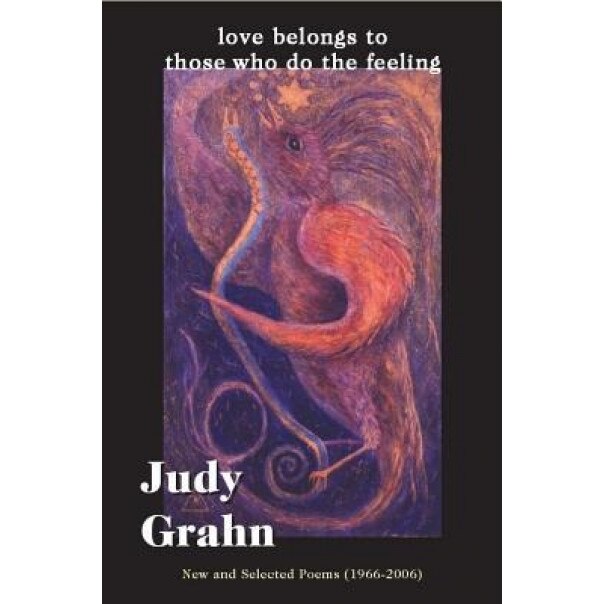 Love Belongs to Those Who Do the Feeling: New & Selected Poems (1966-2006), Judy Grahn (Author)