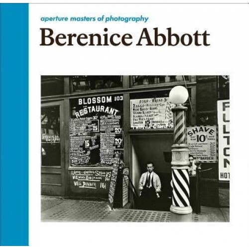 Berenice Abbott: Aperture Masters of Photography, Berenice Abbott (Author)