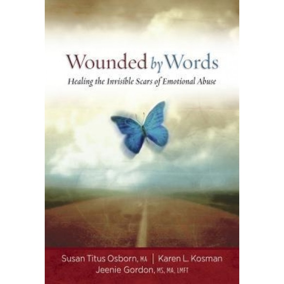 Wounded by Words: Healing the Invisible Scars of Emotional Abuse, Susan Titus Osborn (Author)