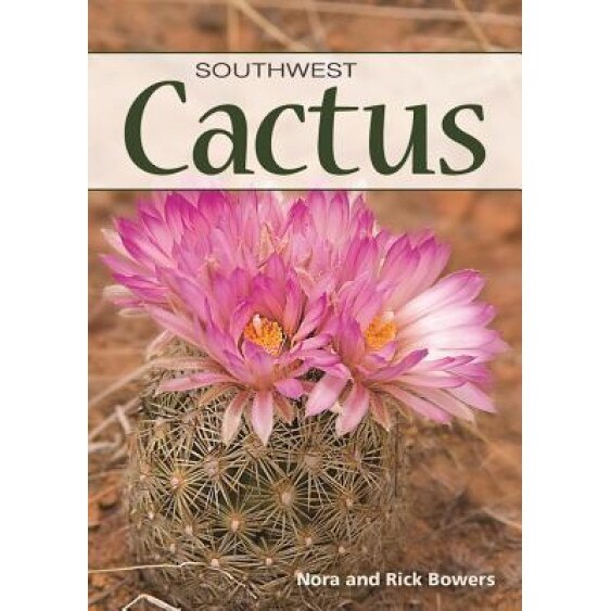 Cactus of the Southwest, Nora Bowers (Author)