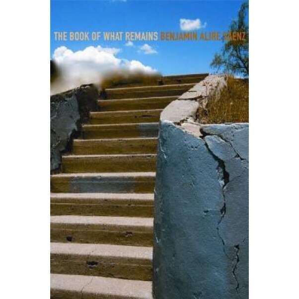 The Book of What Remains, Benjamin Alire Saenz