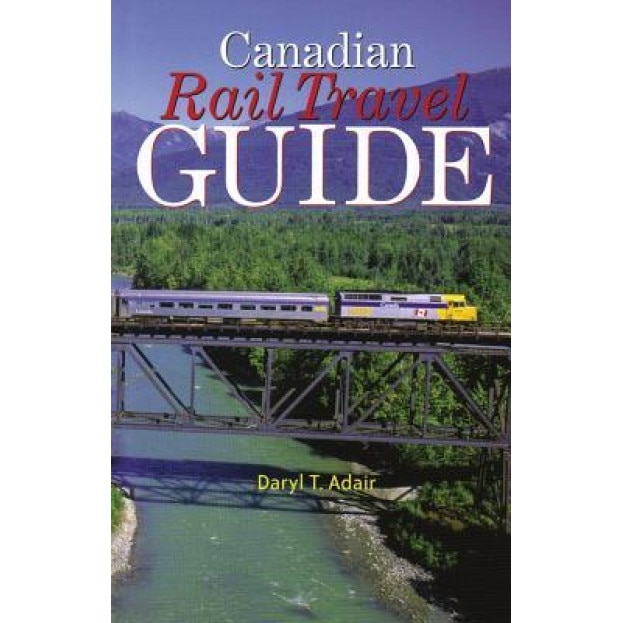 Canadian Rail Travel Guide: Revised Edition, Daryl Adair (Author)
