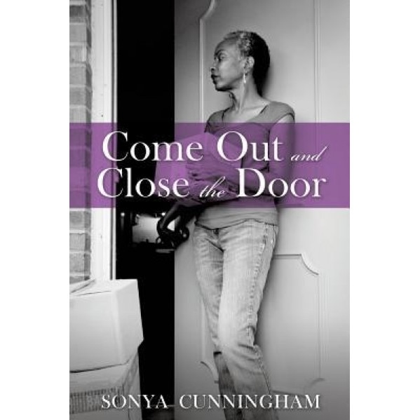 Come Out and Close the Door, Sonya Cunningham (Author)