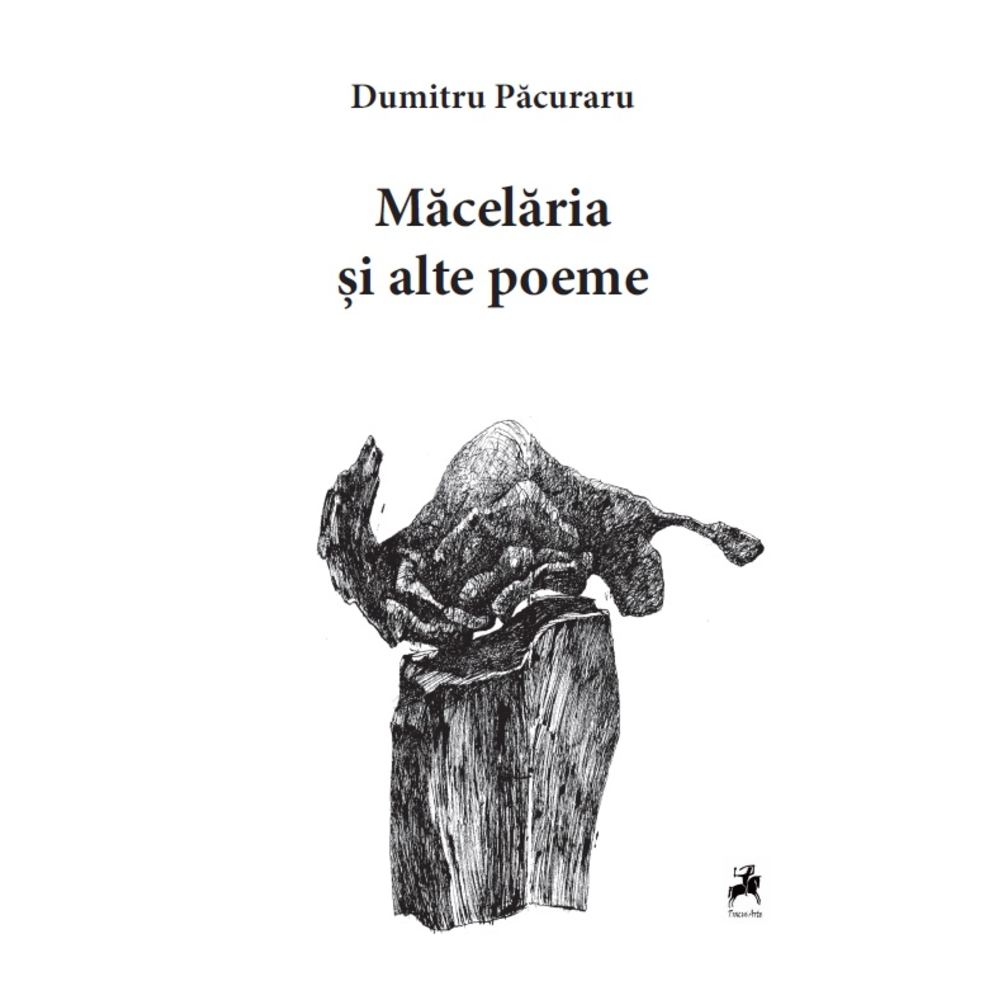 Macelaria si alte poeme - Dumitru Pacuraru