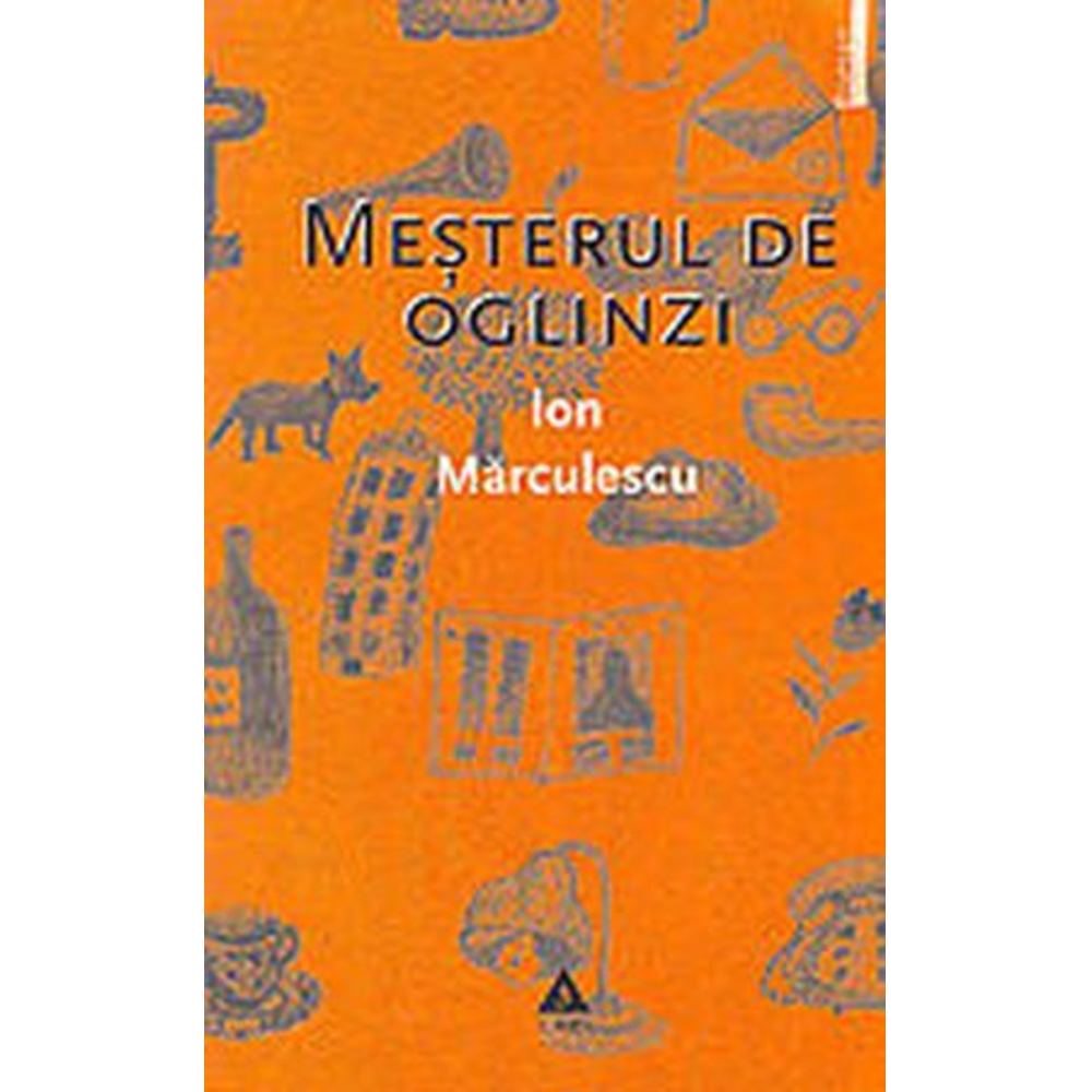 Mesterul de oglinzi - Ion Marculescu
