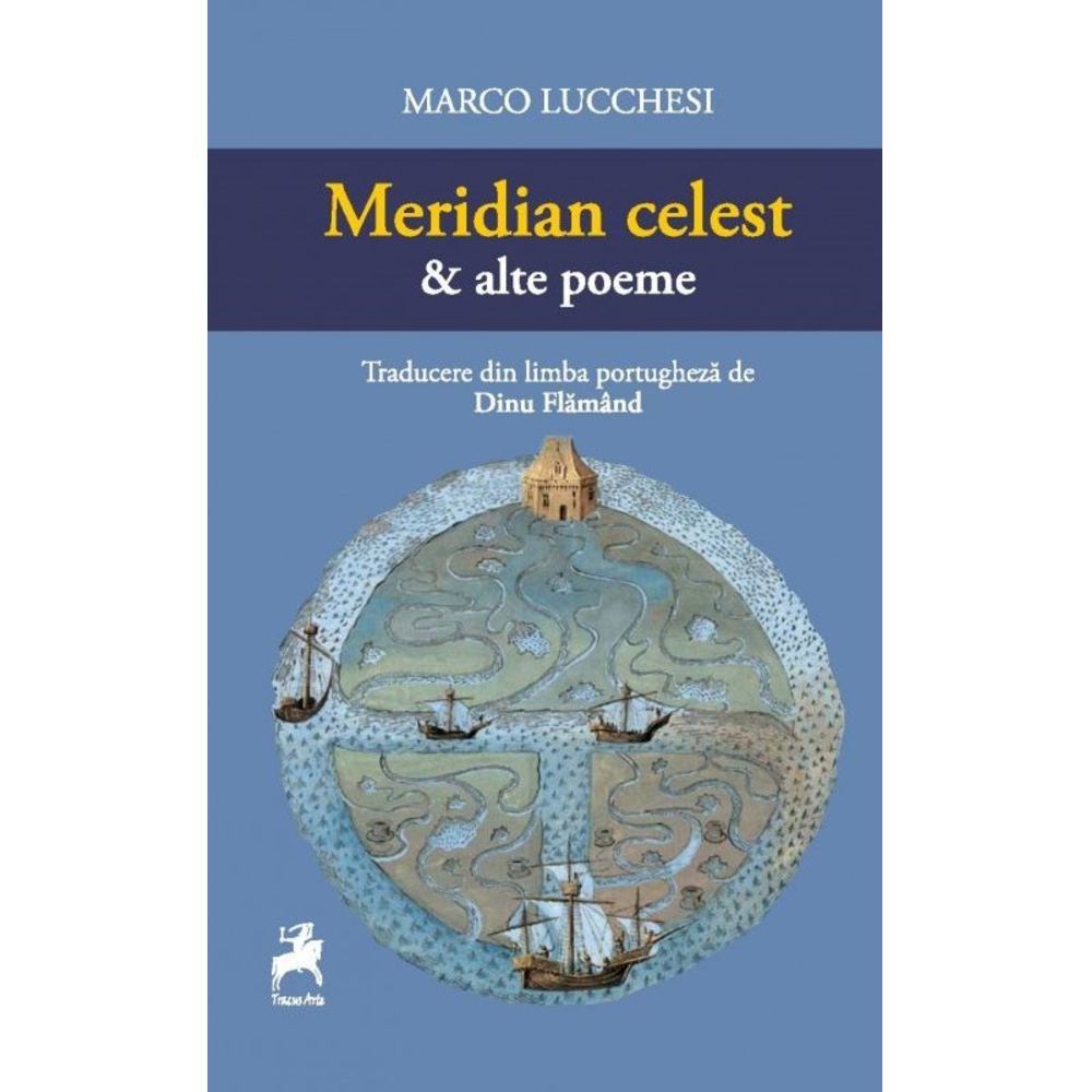 Meridian celest & alte poeme - Marco Lucchesi