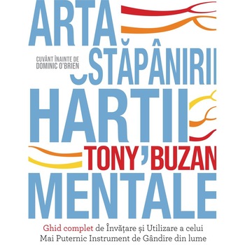 Arta stapanirii hartii mentale - Tony Buzan Arta stapanirii hartii mentale - Tony Buzan