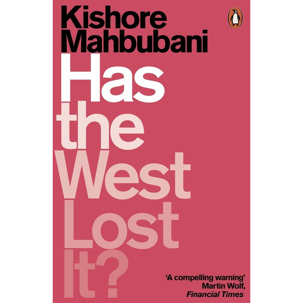 Has the West Lost It? - Kishore Mahbubani