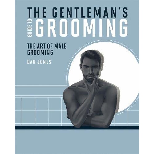 Gentleman's Guide to Grooming - Dan Jones