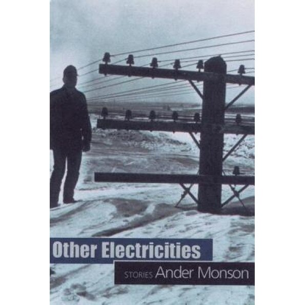 Other Electricities: Stories, Ander Monson (Author)
