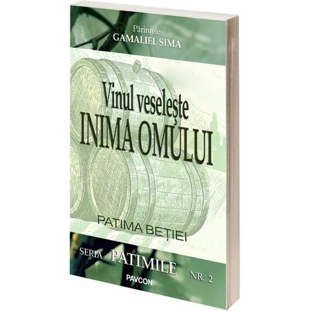 Vinul Veseleste Inima Omului Patima Betiei Parintele Gamaliel Sima Emag Ro