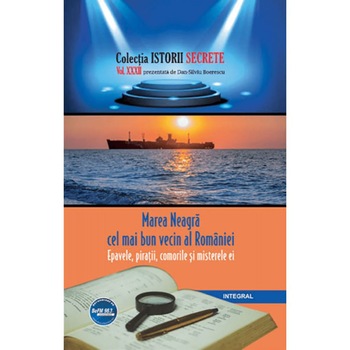 Marea Neagra - cel mai bun vecin al Romaniei. Epavele, piratii, comorile si misterele ei Marea Neagra - cel mai bun vecin al Romaniei. Epavele, piratii, comorile si misterele ei