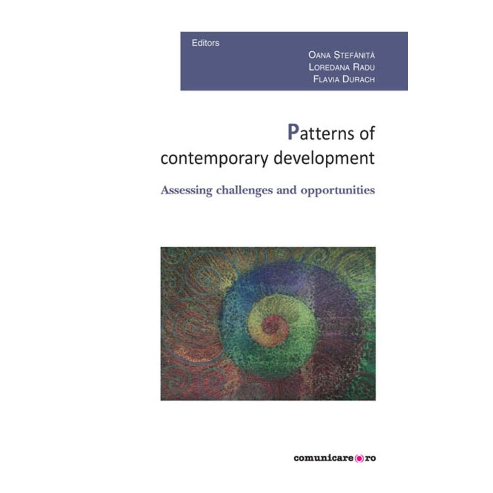 Patterns of contemporary development. Assessing challenges and opportunities - Oana Stefanita, Loredana Radu, Flavia Durach