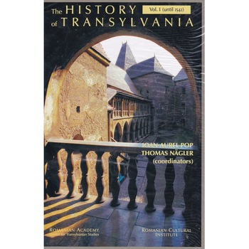 The History of Transylvania (3 volume) - Ioan-Aurel Pop, Thomas Nagler The History of Transylvania (3 volume) - Ioan-Aurel Pop, Thomas Nagler