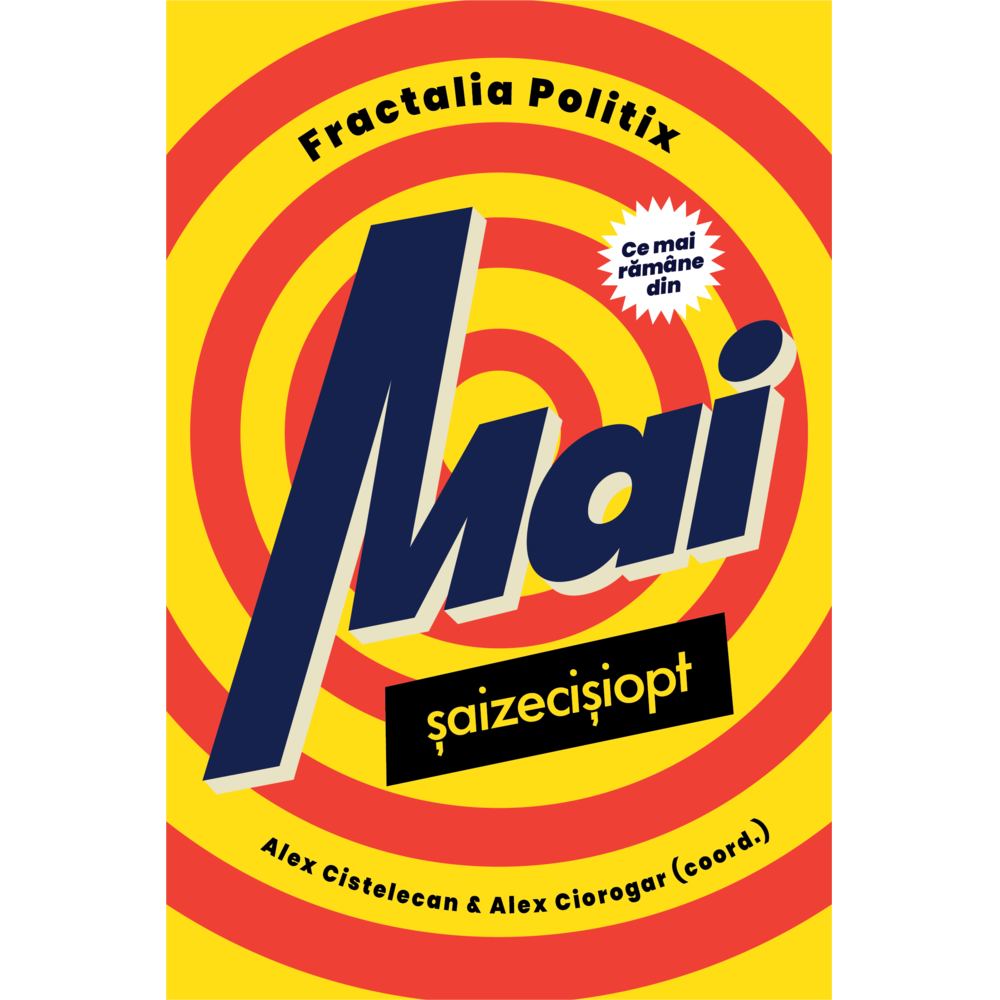 Ce mai ramane din Mai 68? - Alexandru Cistelecan, Alex Ciorogar