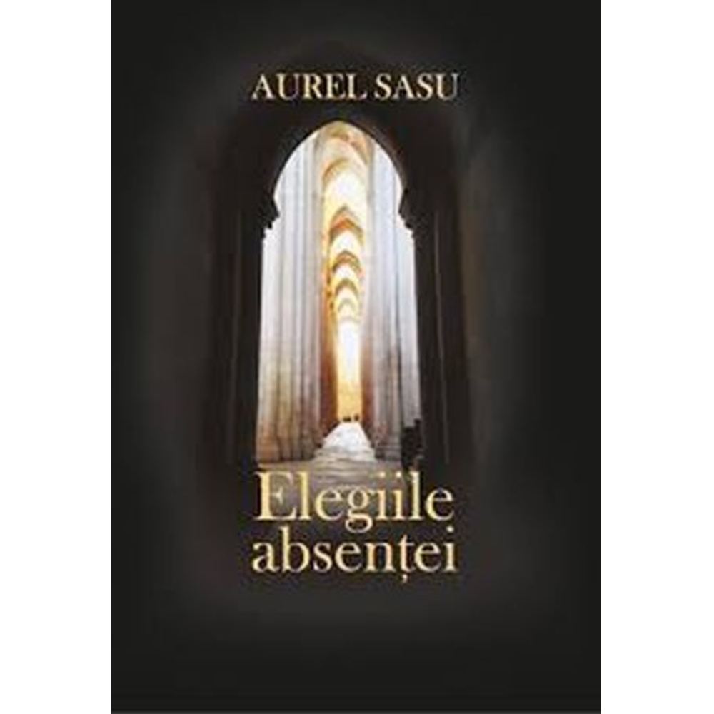 Elegiile absentei - Aurel Sasu