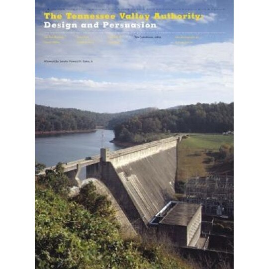 The Tennessee Valley Authority: Design and Persuasion, Tim Culvahouse (Editor)