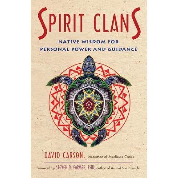 Spirit Clans: Native Wisdom for Personal Power and Guidance, David Carson (Author)