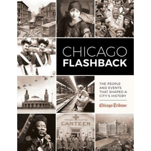 Chicago Flashback: The People and Events That Shaped a City's History, Chicago Tribune (Author)