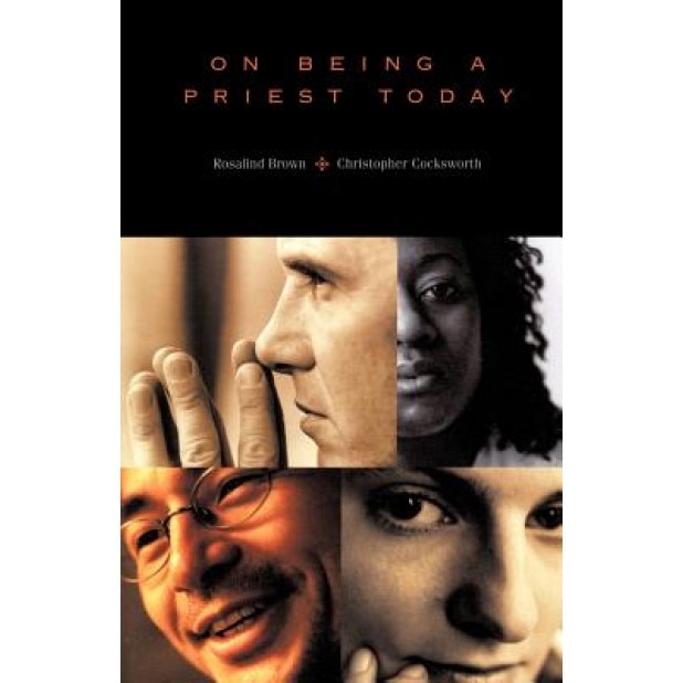 On Being a Priest Today, Christopher J. Cocksworth (Author)