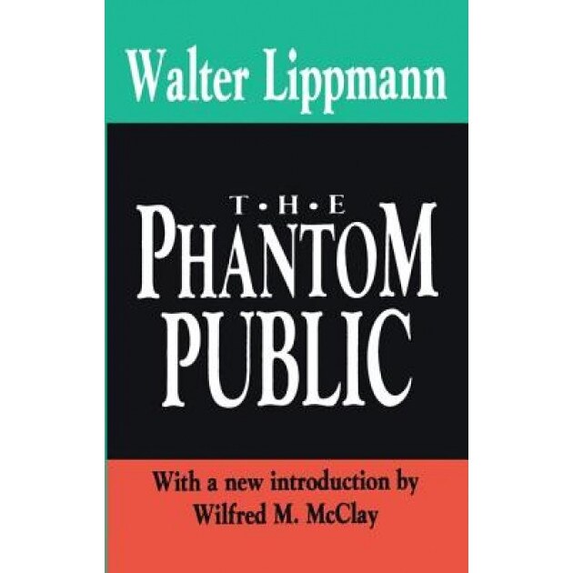 The Phantom Public, Lippmann, Walter Lippmann