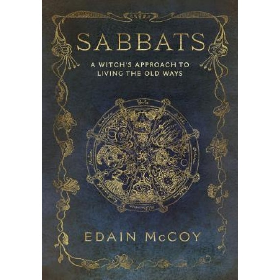 Sabbats: A Witch's Approach to Living the Old Ways, Edain McCoy