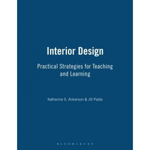 Interior Design: Practical Strategies for Teaching and Learning, Katherine Ankerson (Author)