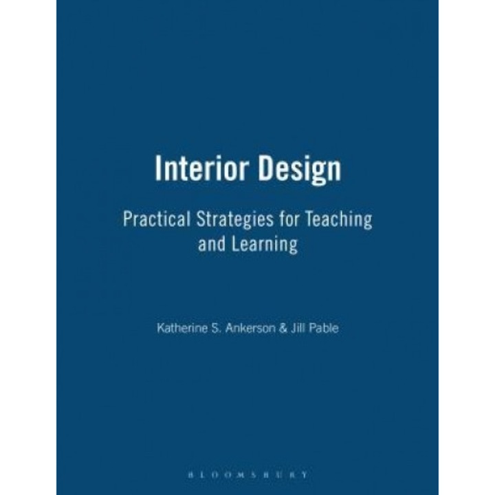 Interior Design: Practical Strategies for Teaching and Learning, Katherine Ankerson (Author)