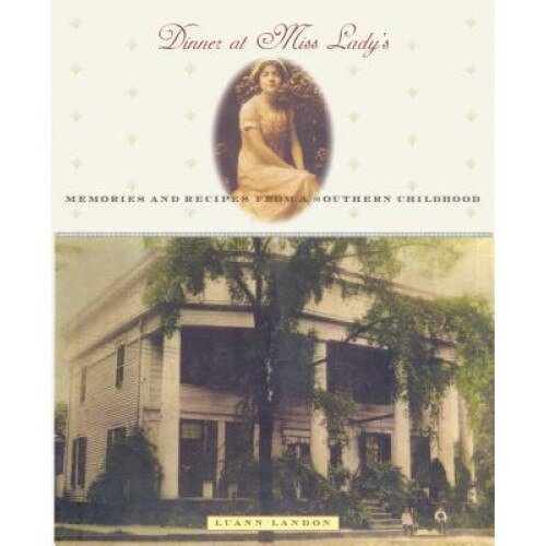 Dinner at Miss Lady's: Memories and Recipes from a Southern Childhood, Luann Landon (Author)
