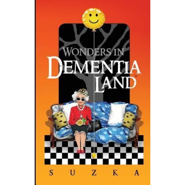 Wonders in Dementialand: An Artist's Intimate and Whimsical Account of Dementia, Memory Loss, Caregiving and Dancing Gypsies, Suzka (Author)