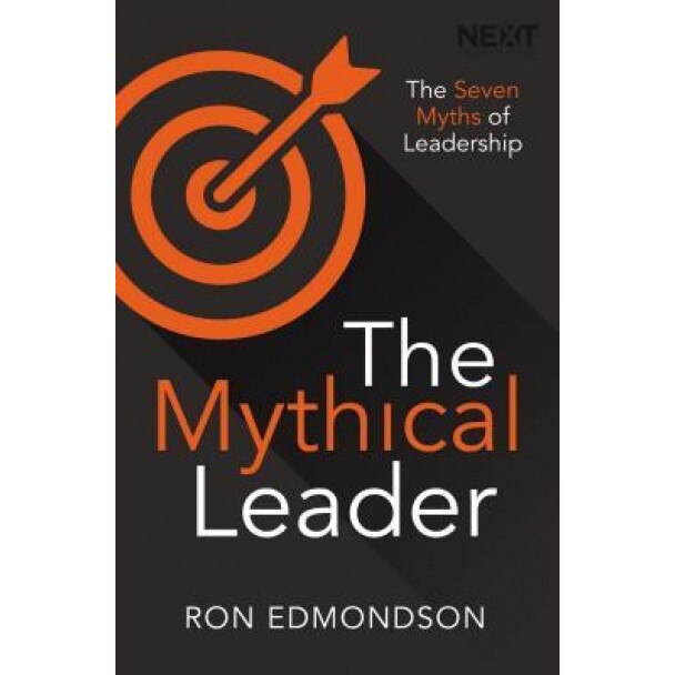The Mythical Leader: The Seven Myths of Leadership, Ron Edmondson (Author)