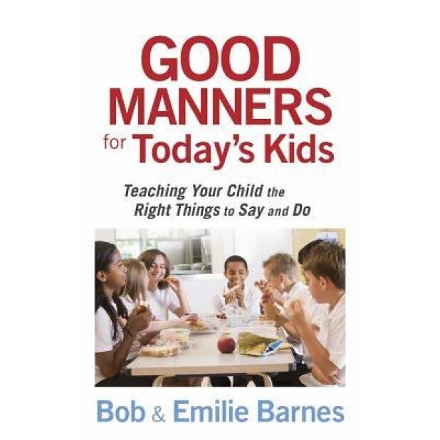 Good Manners for Today's Kids, Emilie Barnes, Bob Barnes